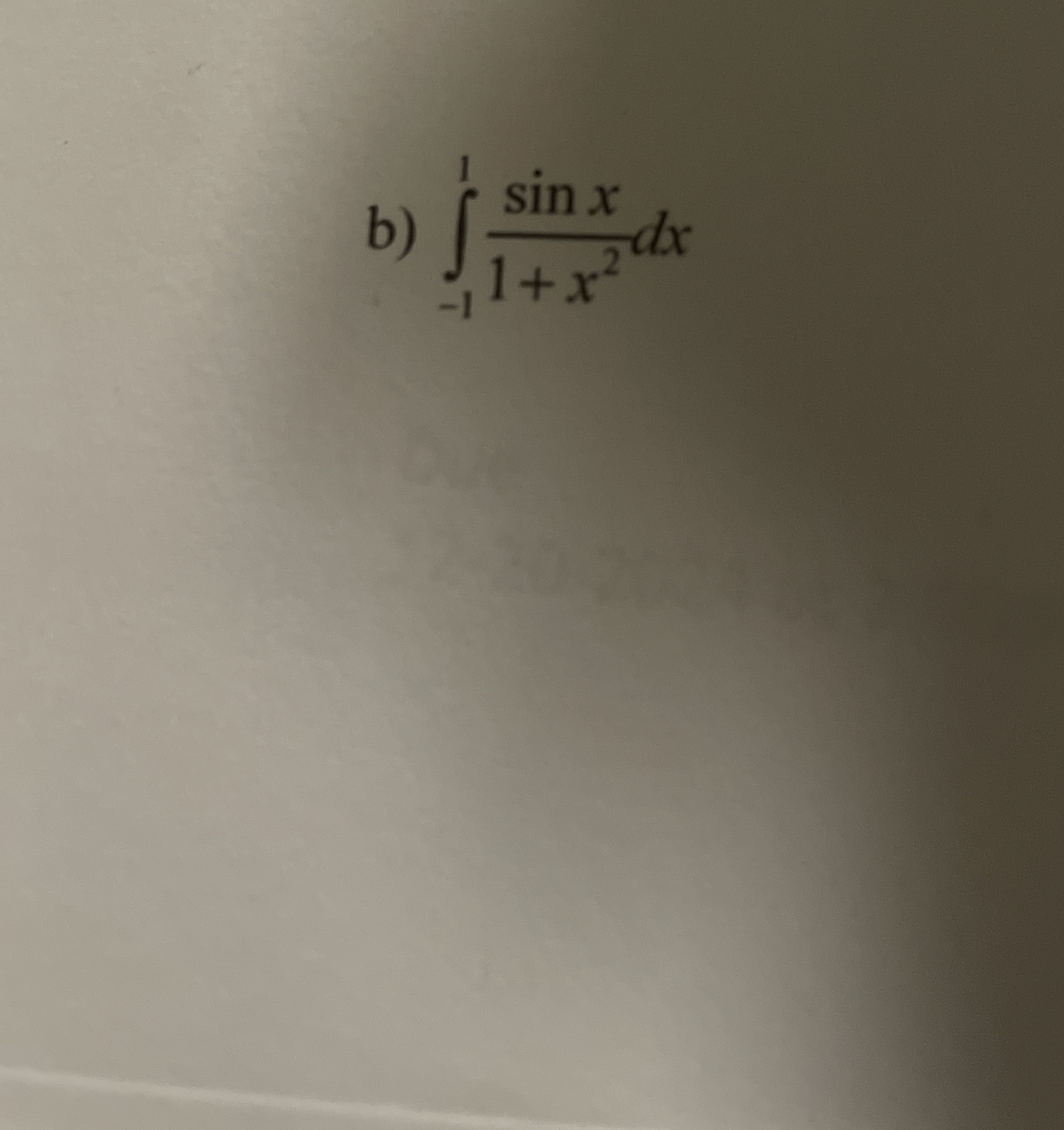 b ) - 1 1 s i n x 1 + x 2 d x