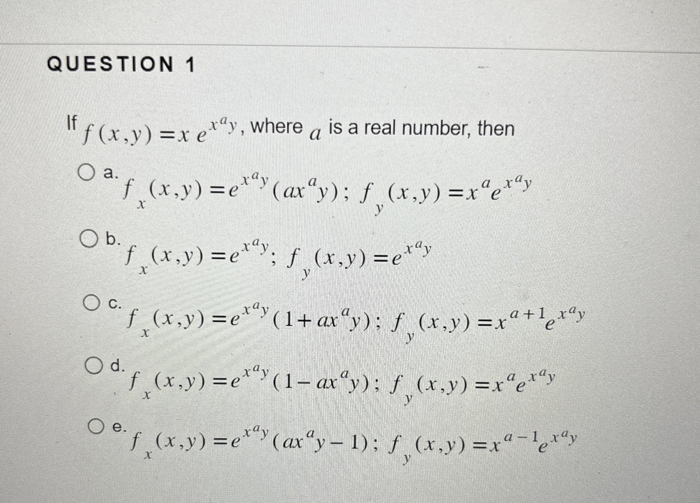 QUESTION 1 If f ( x , y ) = x e x a y , where a