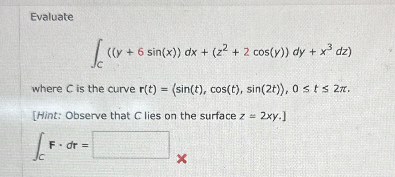 Evaluate C ( ( y + 6 s i n ( x ) ) d x + ( z 2 +