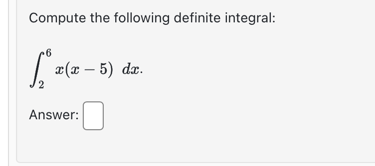 Compute the following definite integral: 2 6 x (