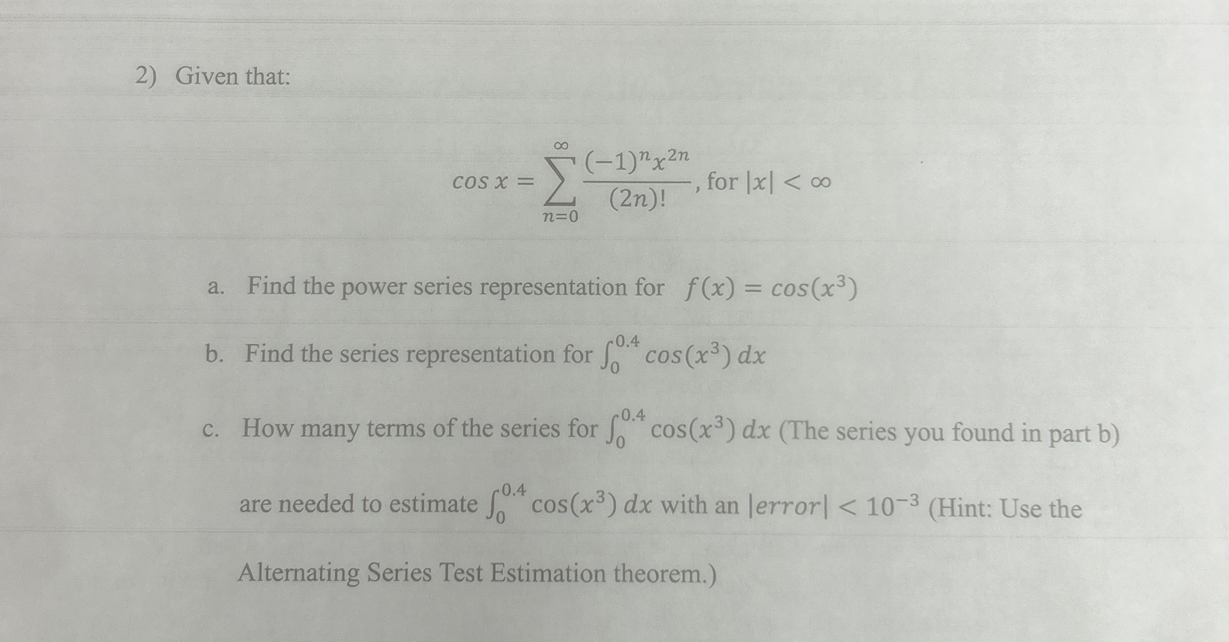 Given that: c o s x = n = 0 ( - 1 ) n x 2 n ( 2 n