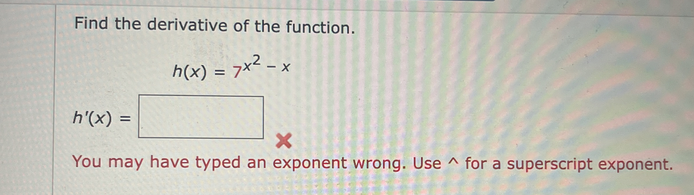 Find the derivative of the function. h ' ( x ) =