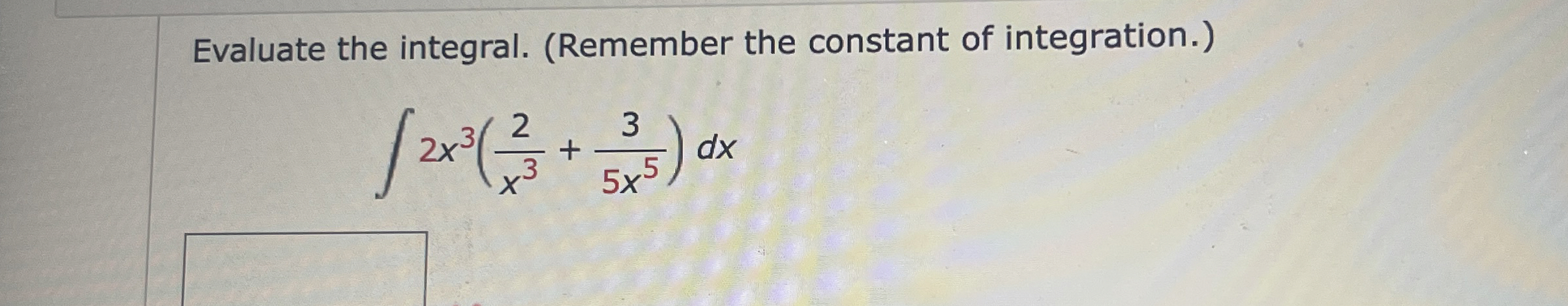 Evaluate the integral. ( Remember the constant of