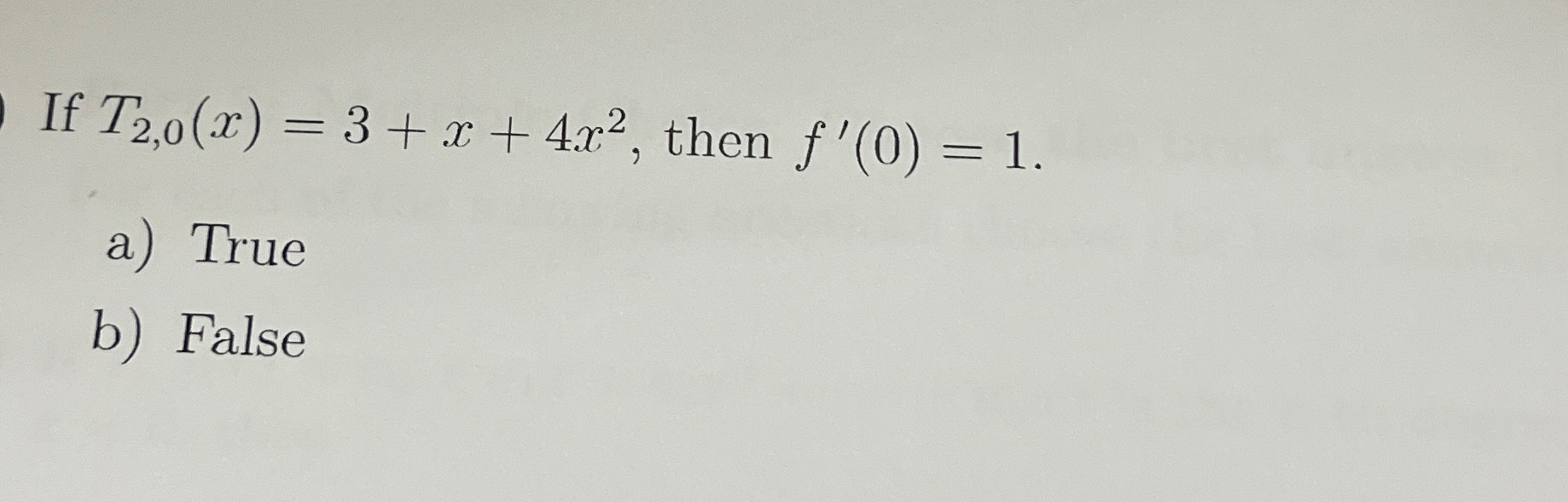 If T 2 , 0 ( x ) = 3 + x + 4 x 2 , then f ' ( 0 )