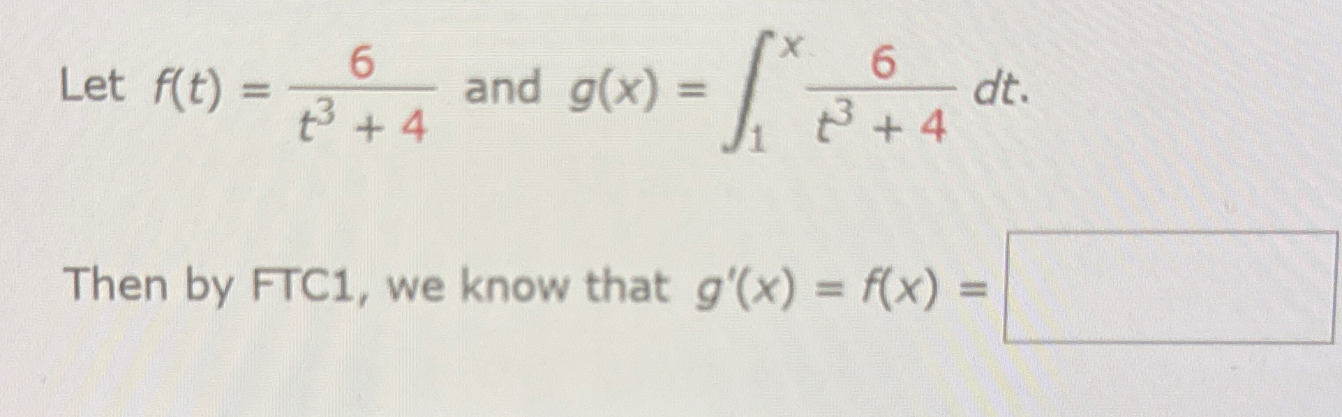Let f ( t ) = 6 t 3 + 4 and g ( x ) = 1 x 6 t 3 +