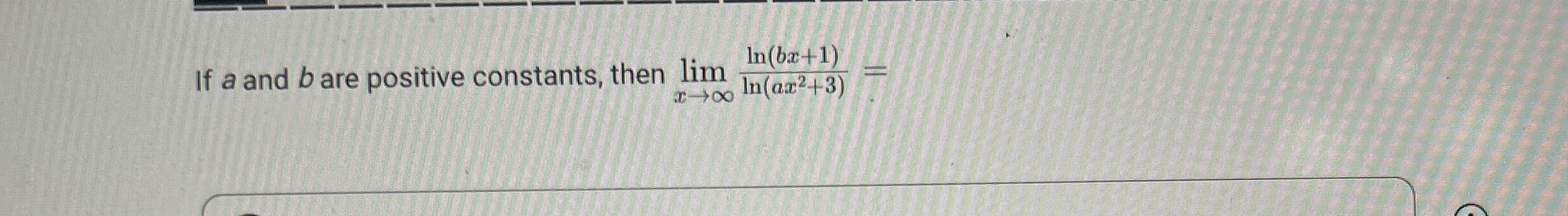 If a and b are positive constants, then lim x l n