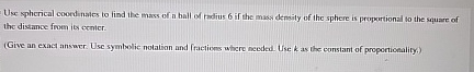 Use spherical coodenales to find the mass of a