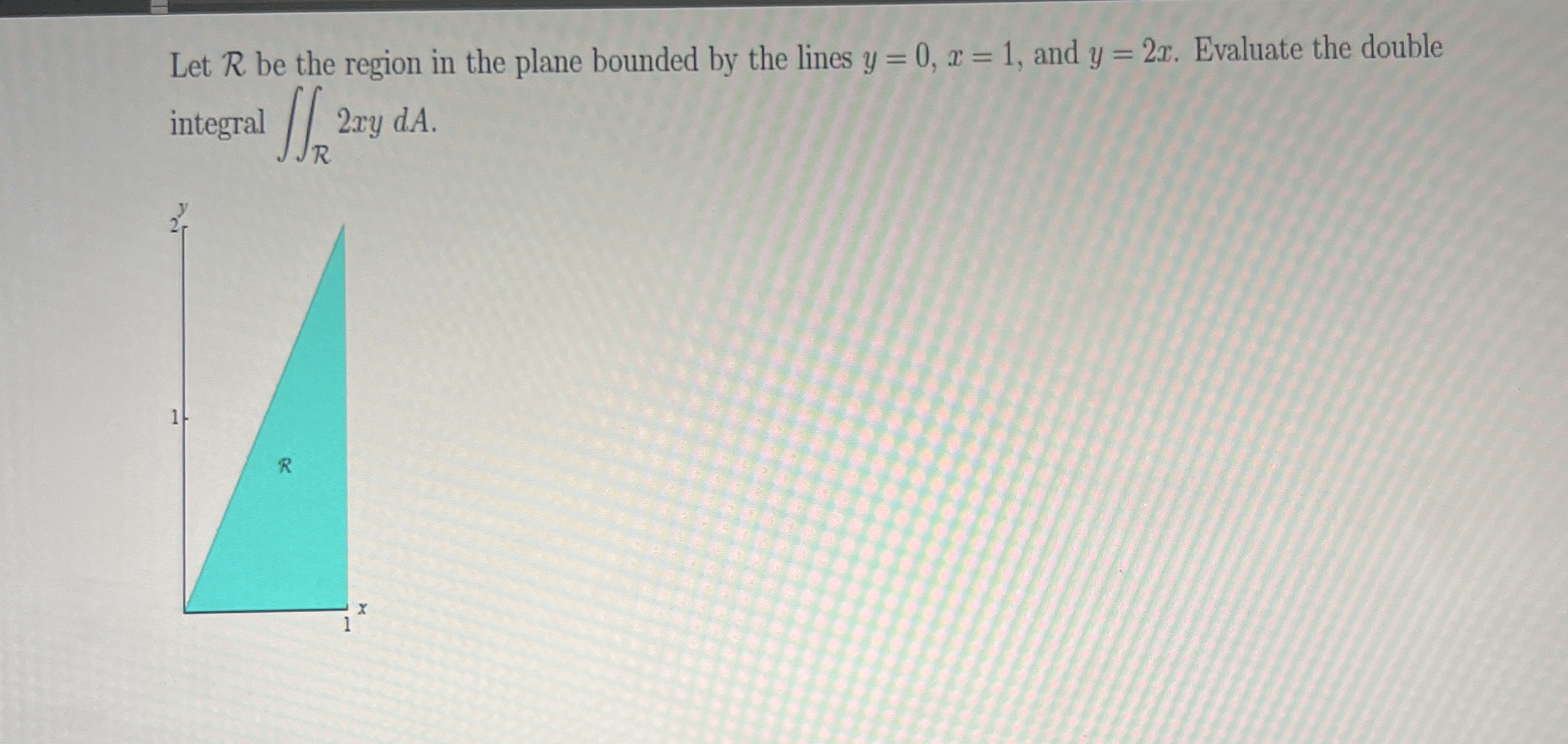 Let R be the region in the plane bounded by the