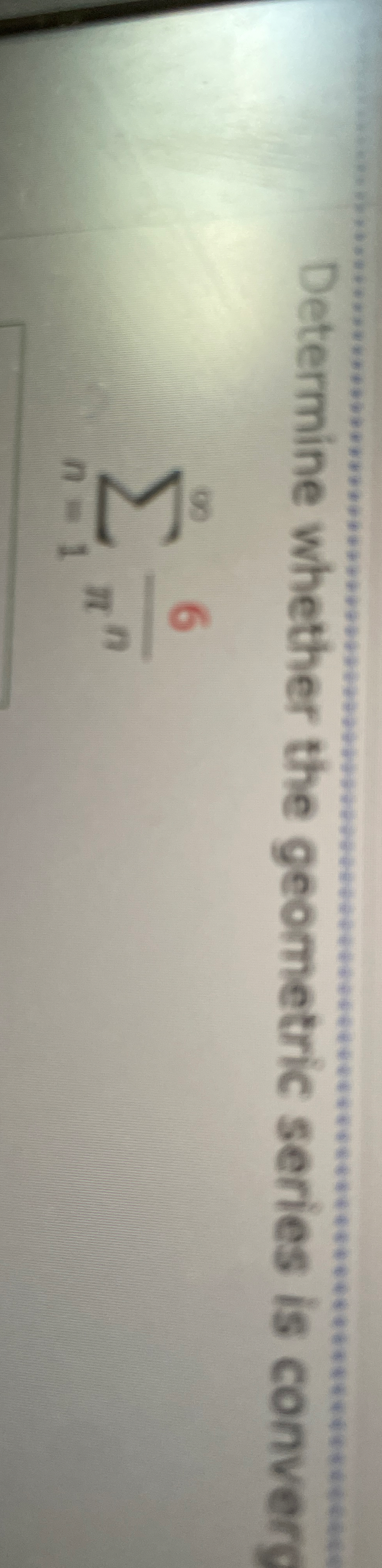 Determine whether the geometric series is converg