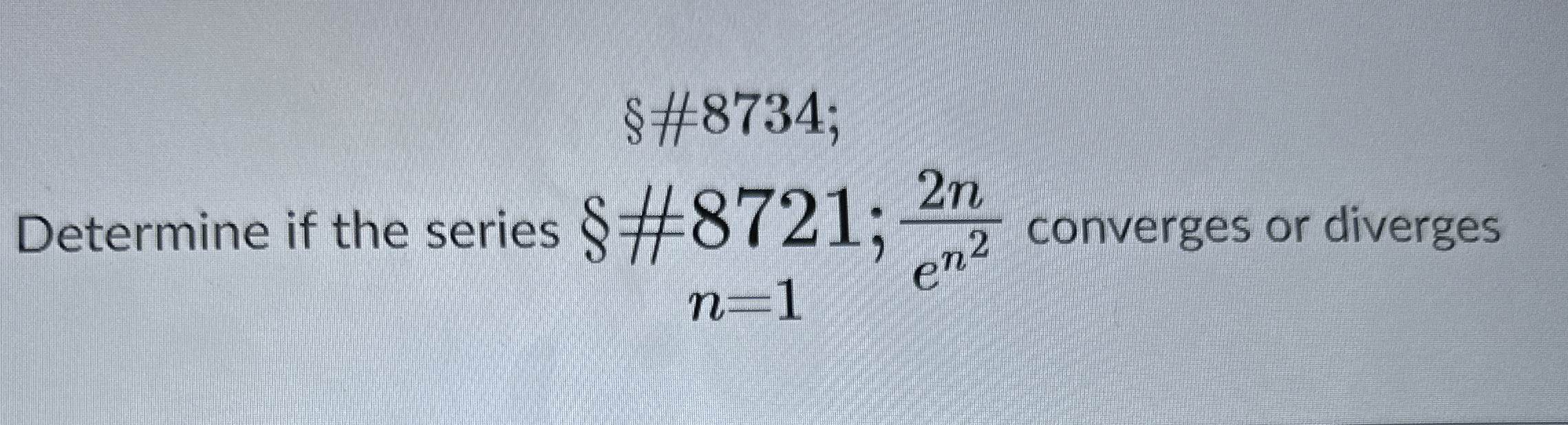 Determine if the seriesoictured below # 8 7 2 1 ;