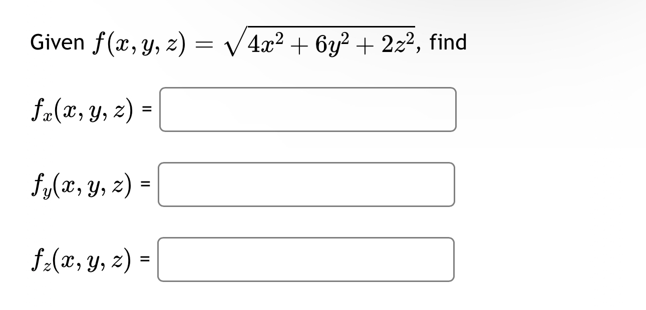 Given f ( x , y , z ) = 4 x 2 + 6 y 2 + 2 z 2 2 ,