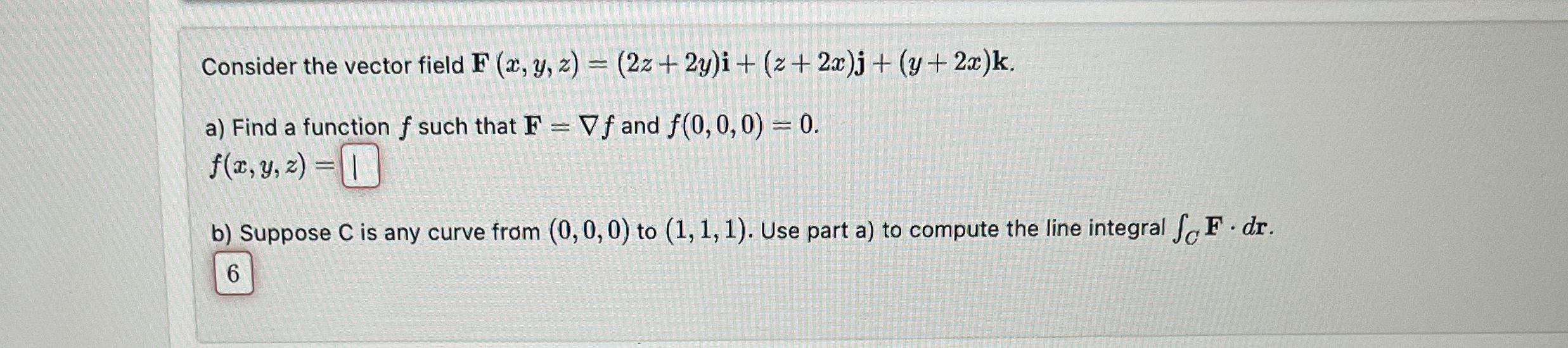 Consider the vector field F ( x , y , z ) = ( 2 z
