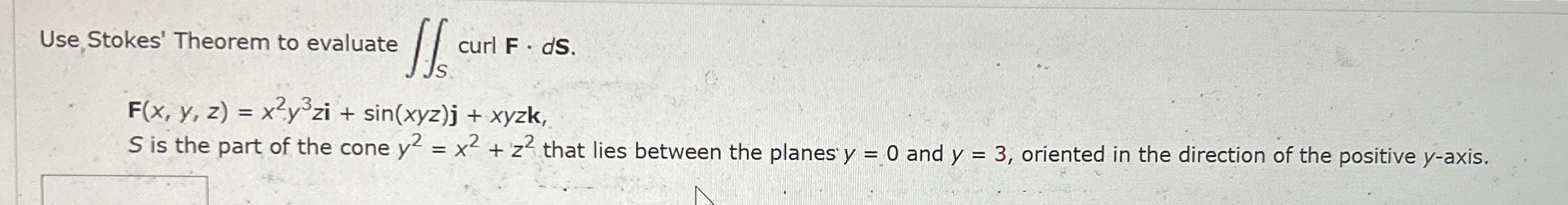 Use Stokes' Theorem to evaluate S curl F * d S .