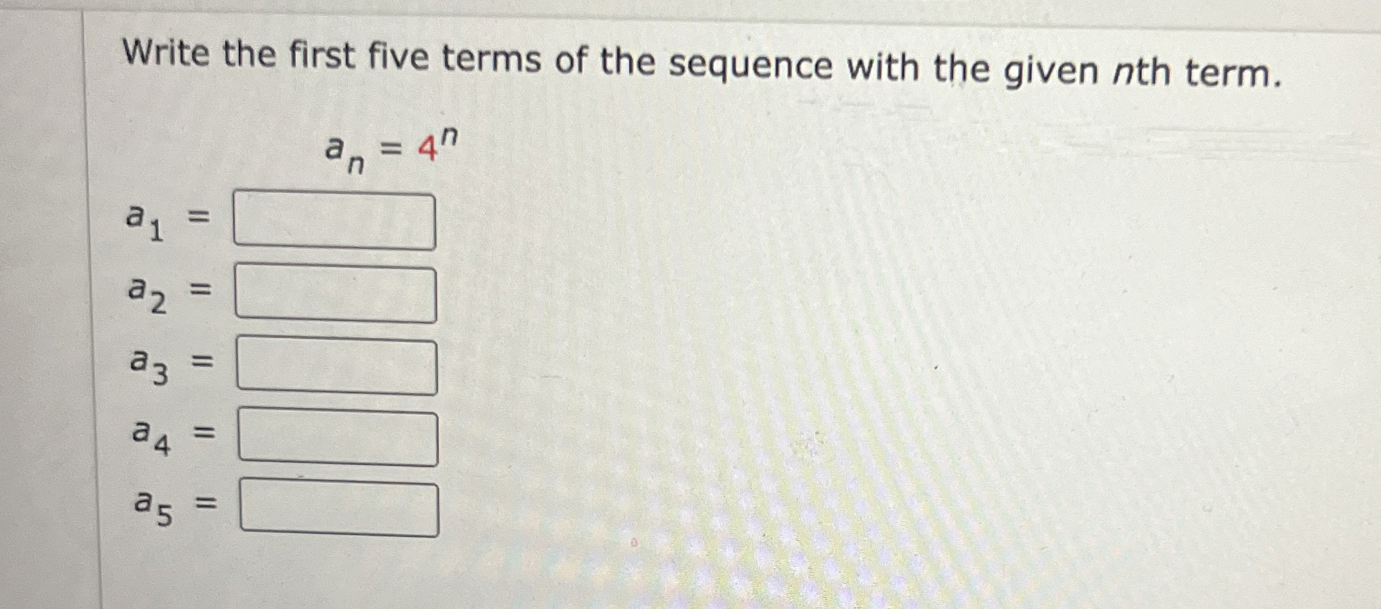 Write the first five terms of the sequence with