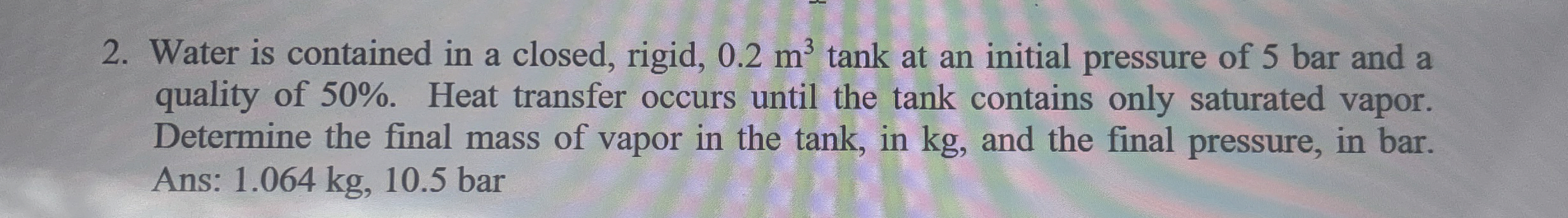 Water is contained in a closed, rigid, 0 . 2 m 3