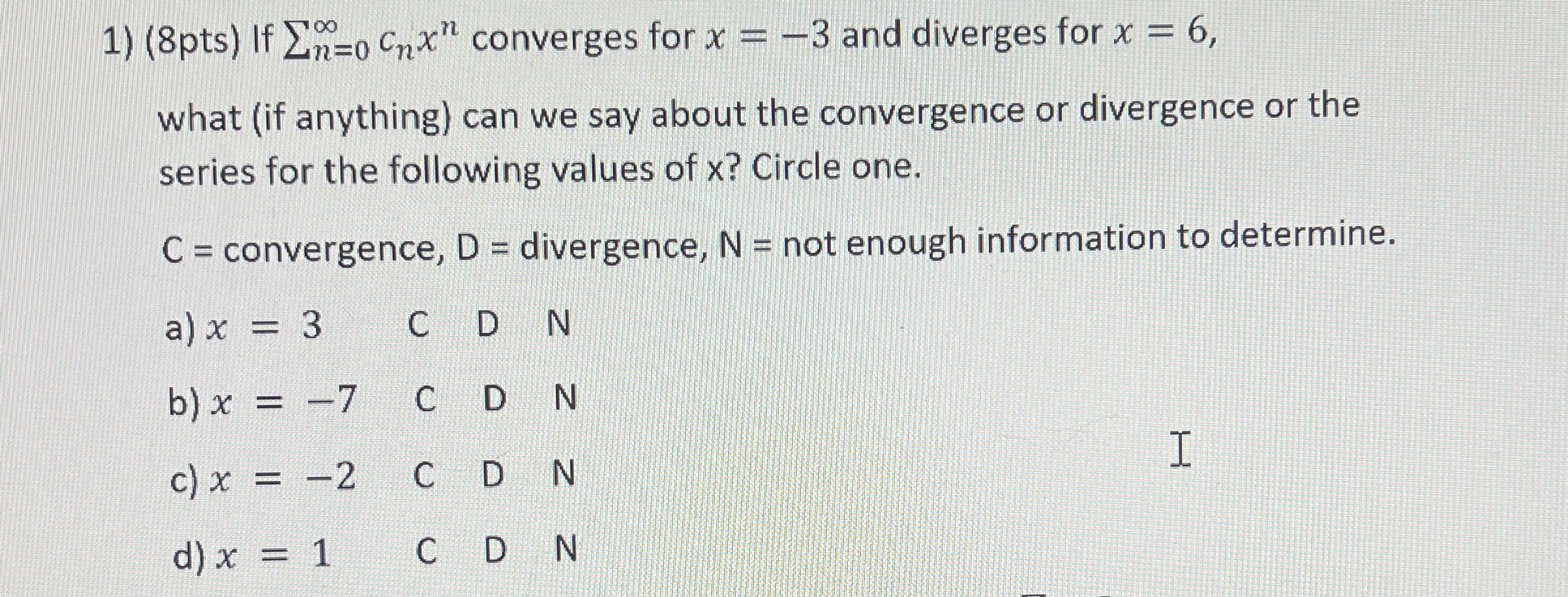 ( 8 pts ) If n = 0 c n x n converges for x = - 3