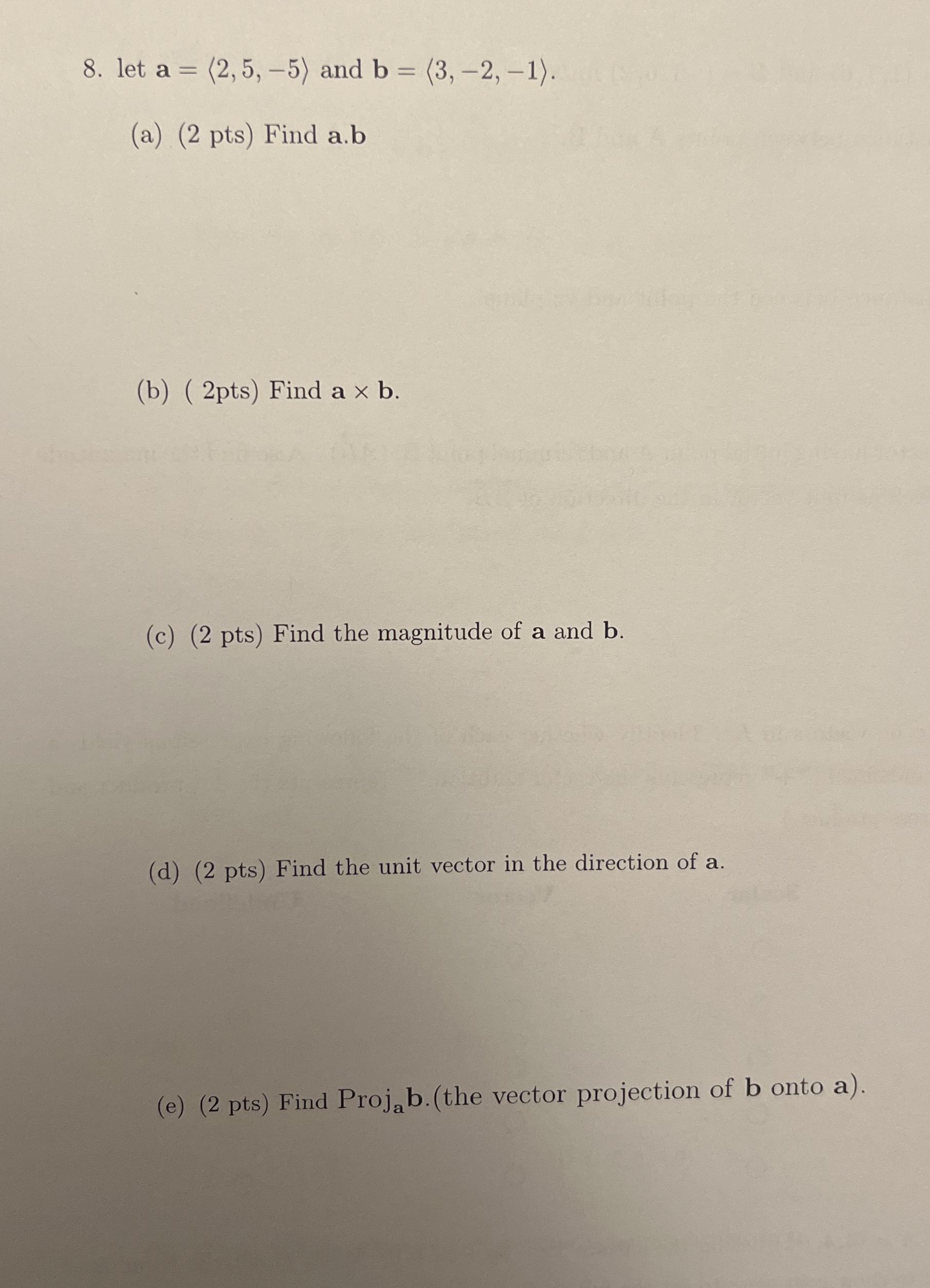 let a = ( : 2 , 5 , - 5 : ) and b = ( : 3 , - 2 ,