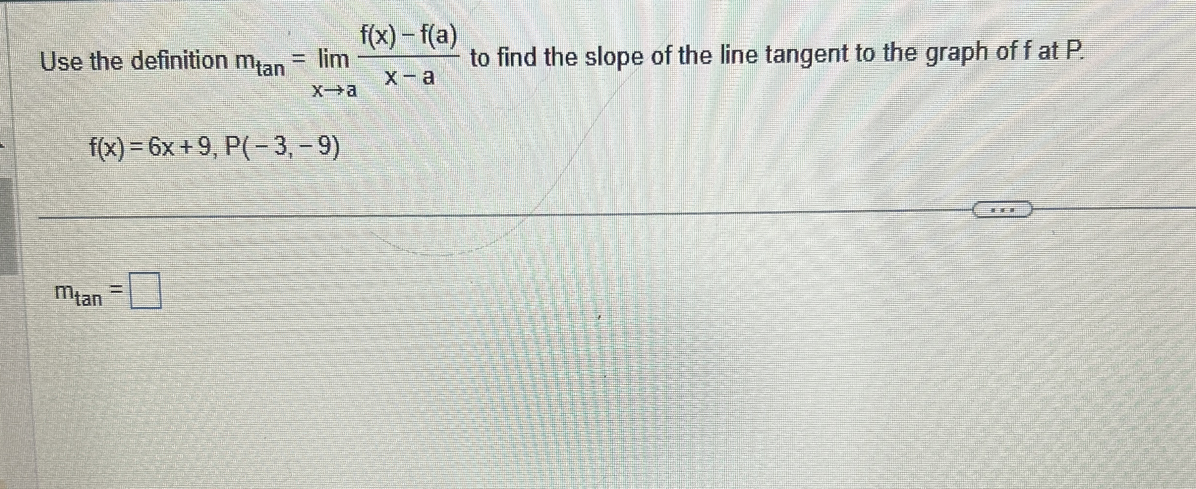 Use the definition m t a n = lim x a f ( x ) - f