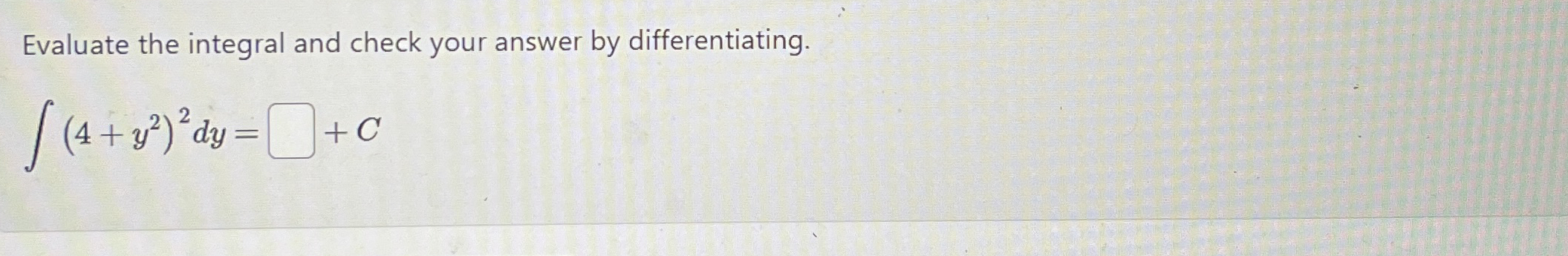 Evaluate the integral and check your answer by
