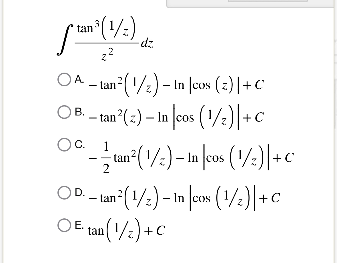 t a n 3 ( 1 z ) z 2 d z A . - t a n 2 ( 1 z ) - l