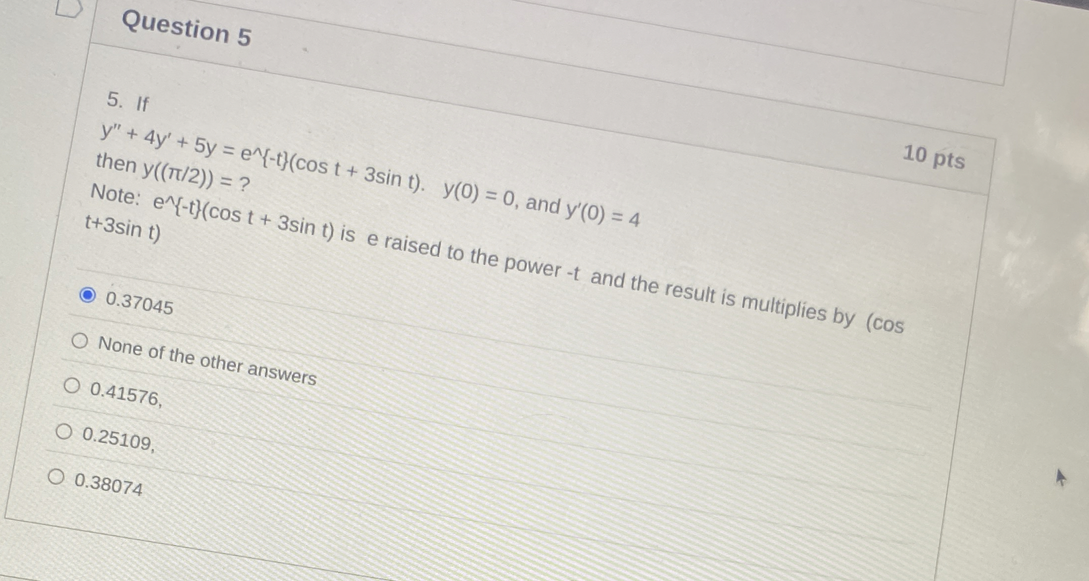 Question 5 5 . If 1 0 pts y ' ' + 4 y ' + 5 y = e