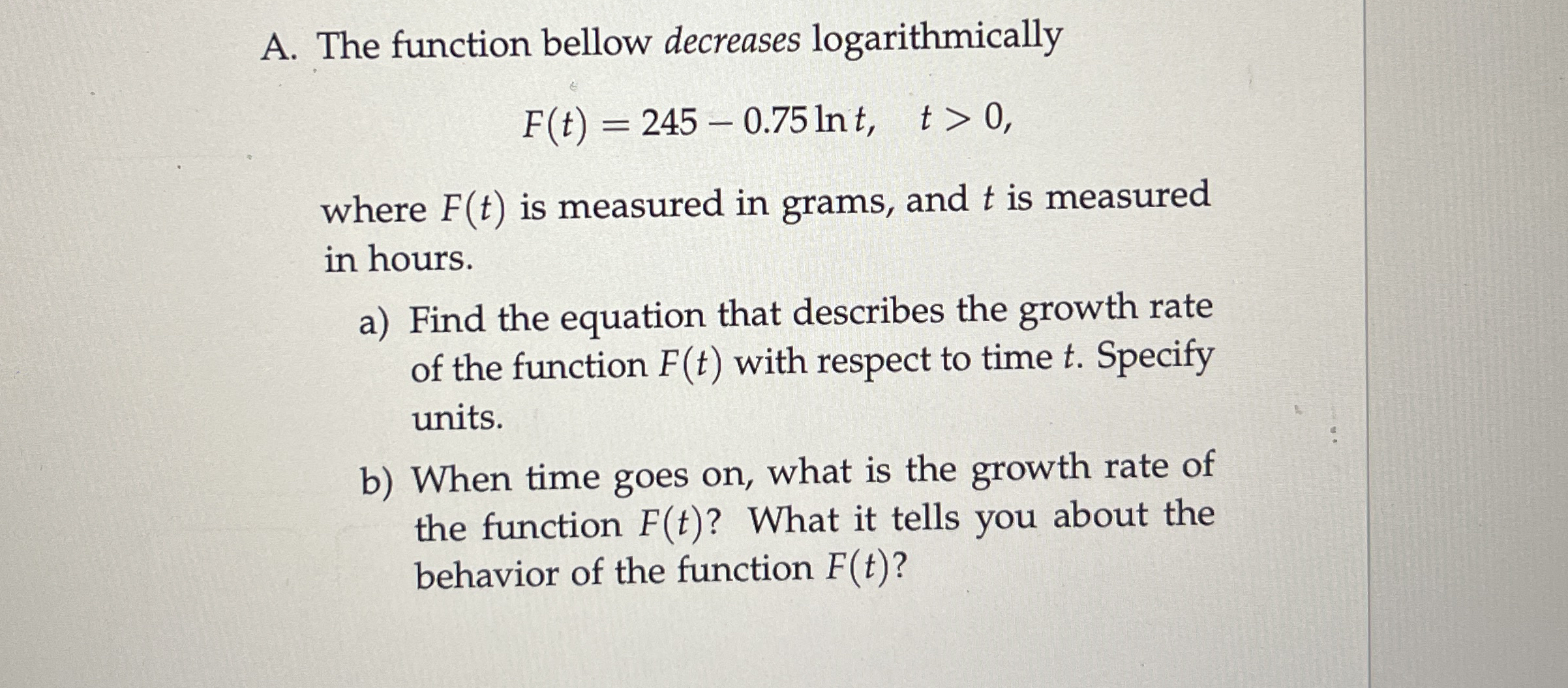 A . The function bellow decreases logarithmically