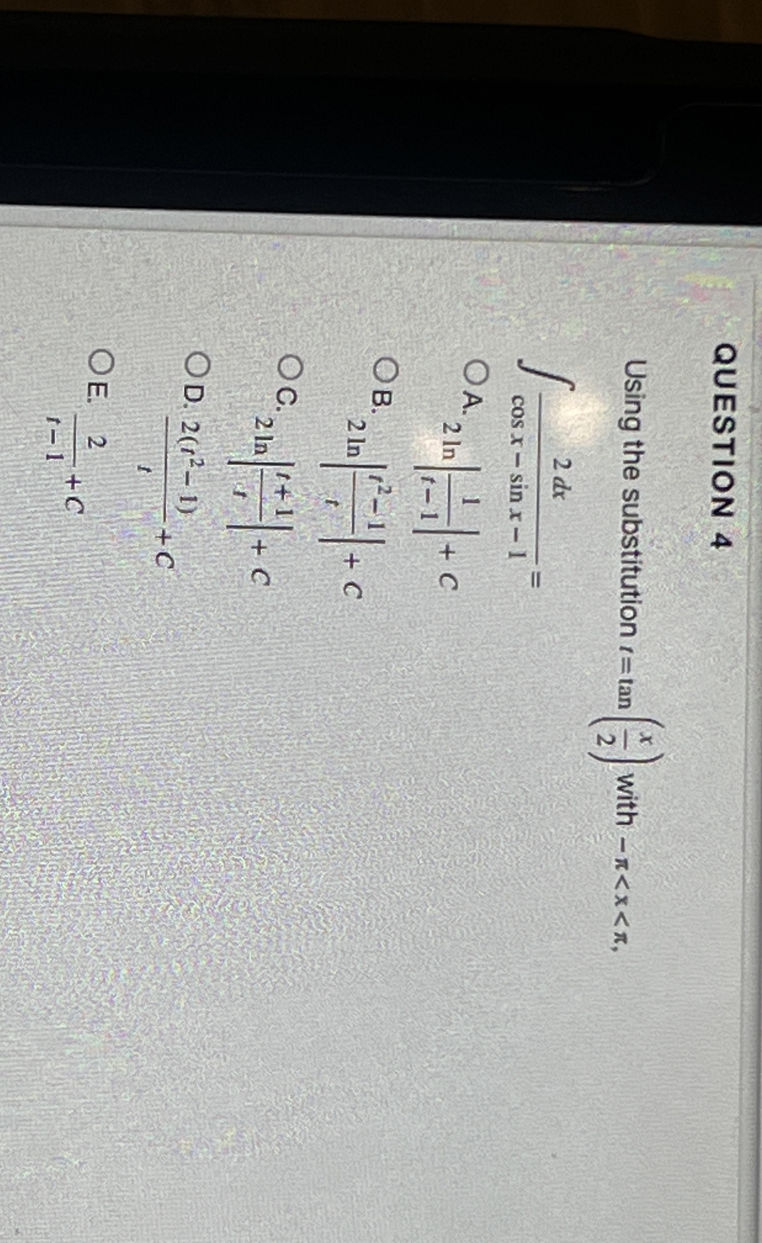 QUESTION 4 Using the substitution t = t a n ( x 2