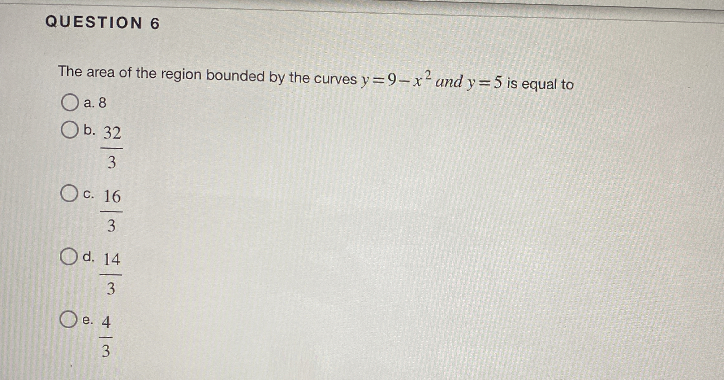 QUESTION 6 The area of the region bounded by the