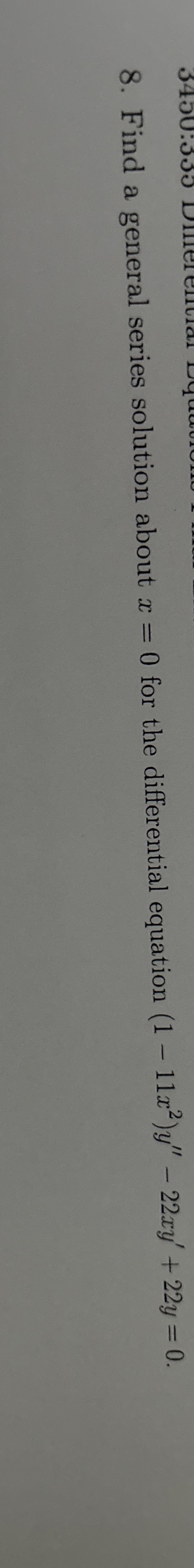 Find a general series solution about x = 0 for