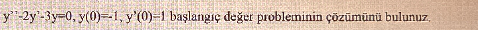 y ' ' - 2 y ' - 3 y = 0 , y ( 0 ) = - 1 , y ' ( 0