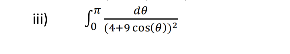 iii ) , 0 d ( 4 + 9 c o s ( ) ) 2 Evaluate by