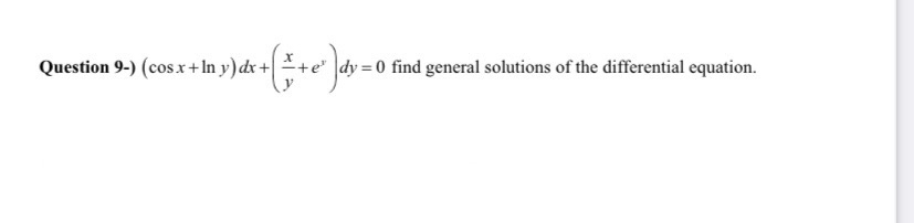 Question 9 - ) ( c o s x + l n y ) d x + ( x y +