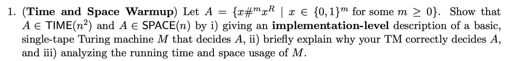 ( Time and Space Warmup ) Let A = { x # ? m x R |