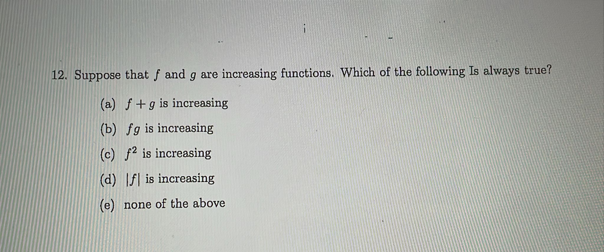 Suppose that f and g are increasing functions.