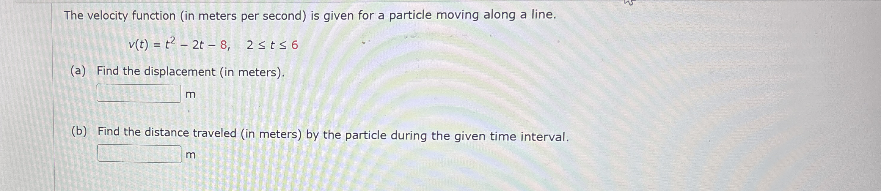 The velocity function ( in meters per second ) is
