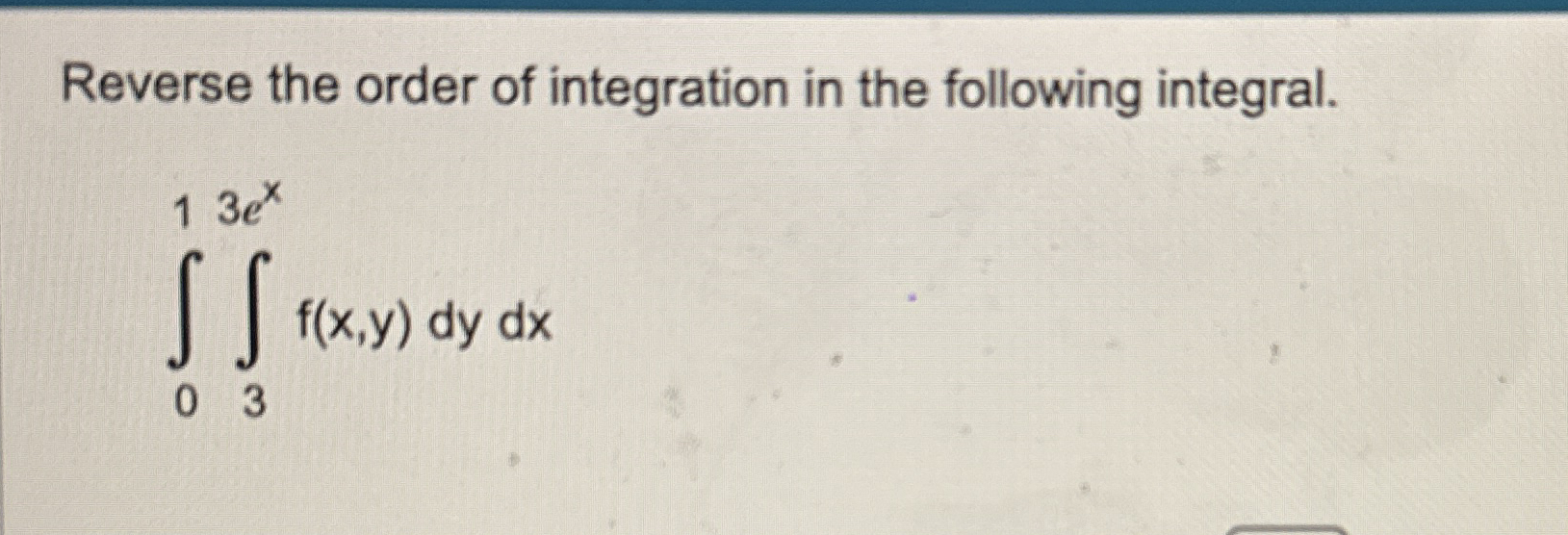 Reverse the order of integration in the following