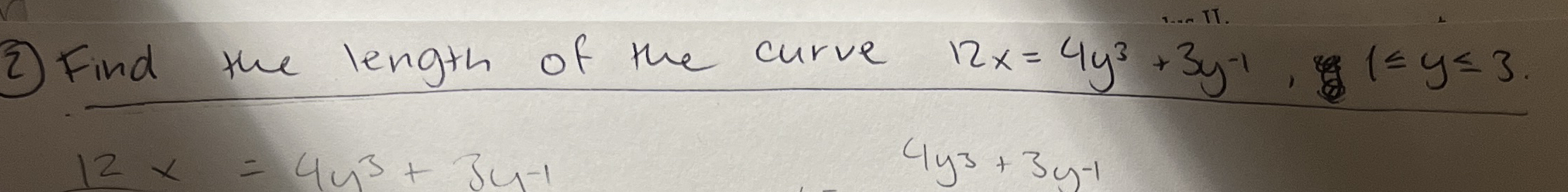 Find the length of the curve 1 2 x = 4 y 3 + 3 y
