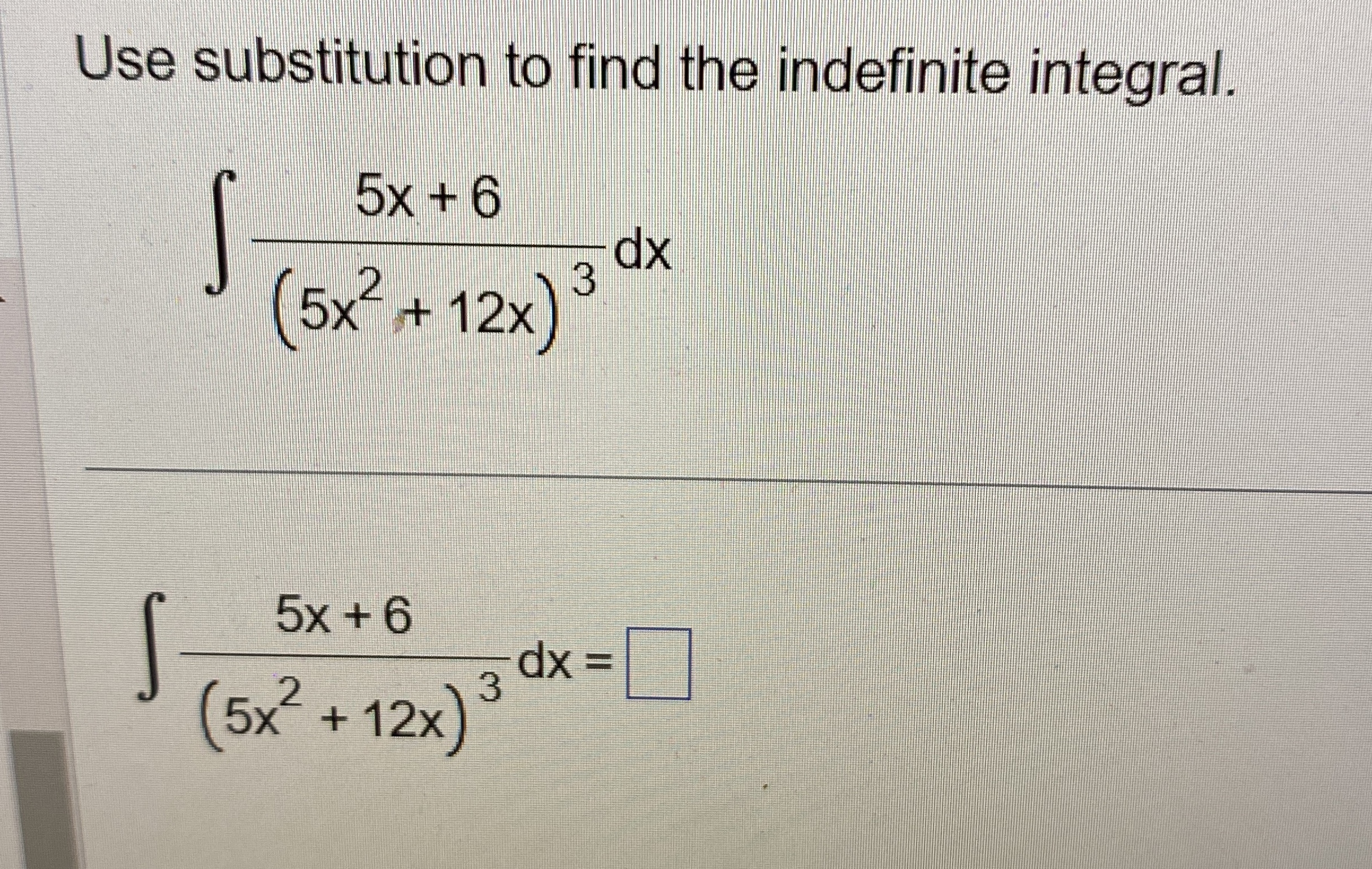 Use substitution to find the indefinite integral.