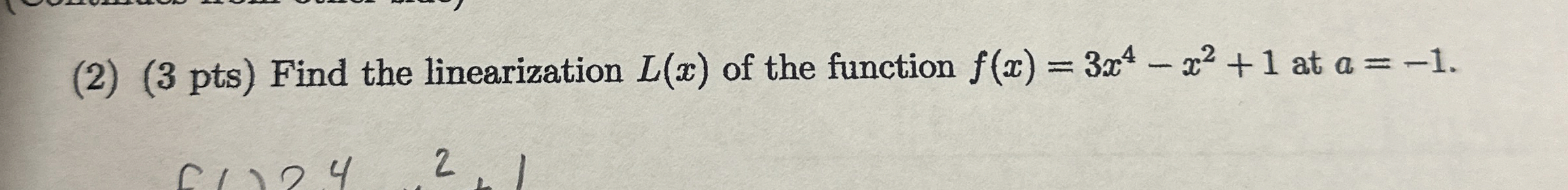 ( 2 ) ( 3 pts ) Find the linearization L ( x ) of
