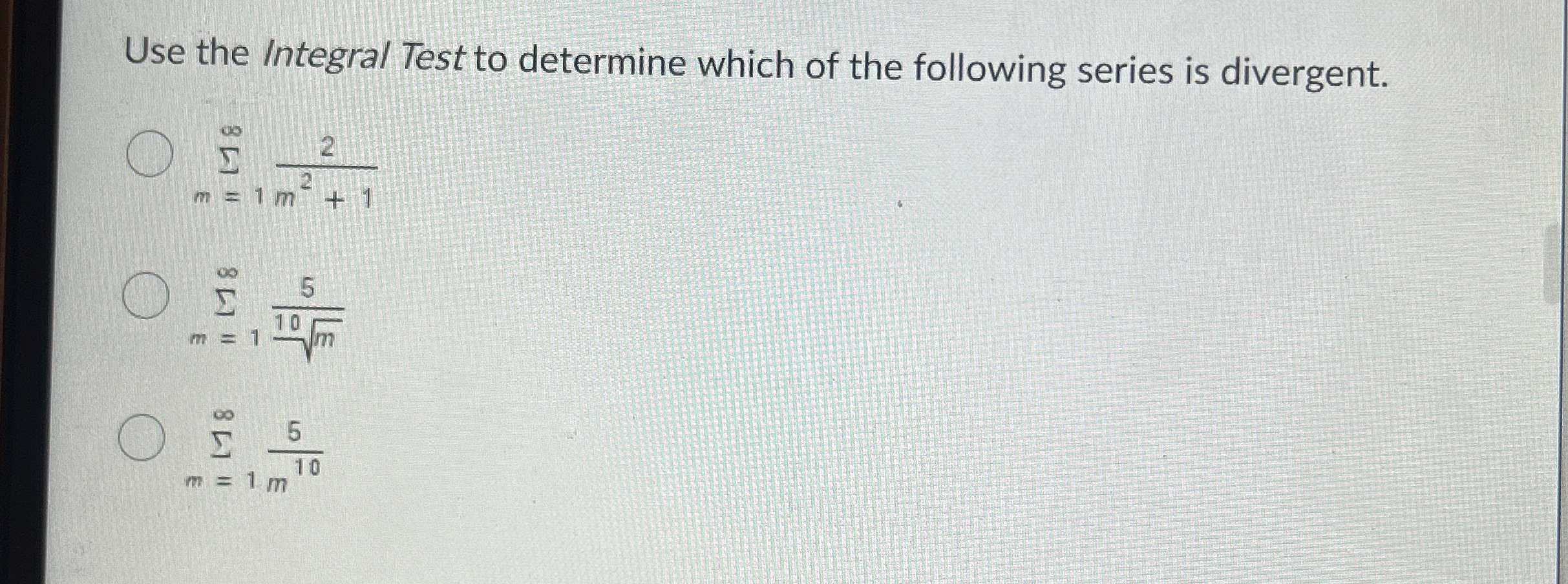 Use the Integral Test to determine which of the