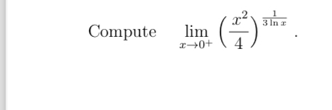 Compute lim x 0 + ( x 2 4 ) 1 3 l n x .