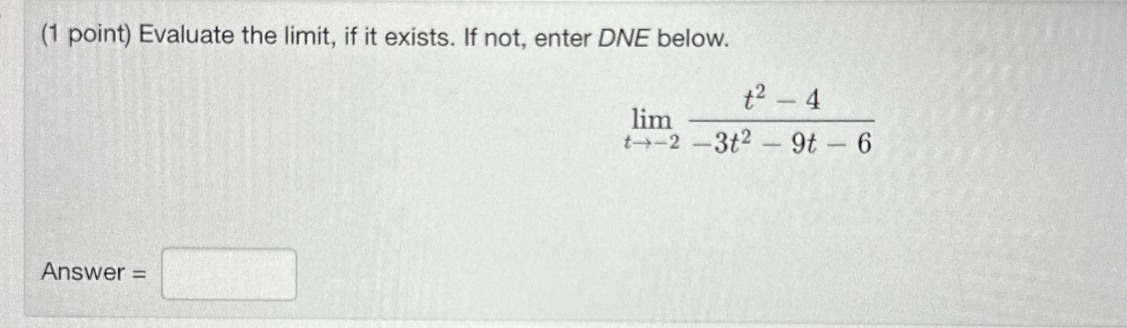 ( 1 point ) Evaluate the limit , if it exists. If