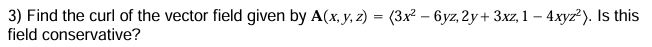 Find the curl of the vector field given by A ( x
