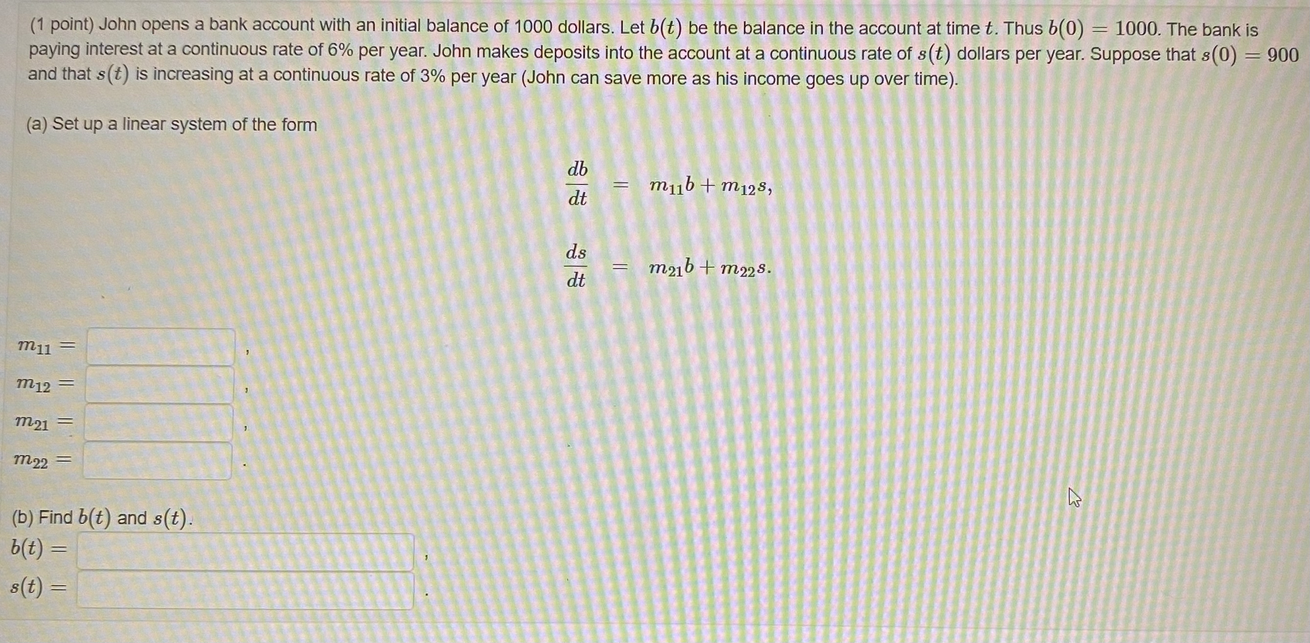 ( 1 point ) John opens a bank account with an