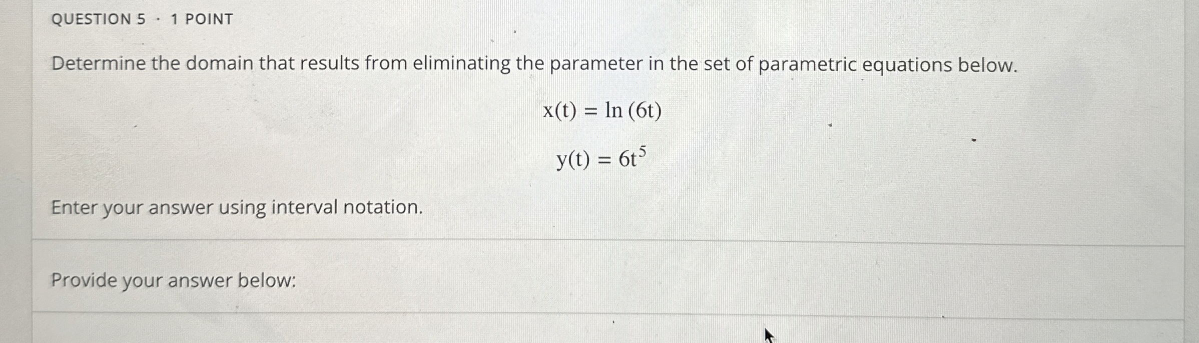 QUESTION 5 - 1 POINT Determine the domain that
