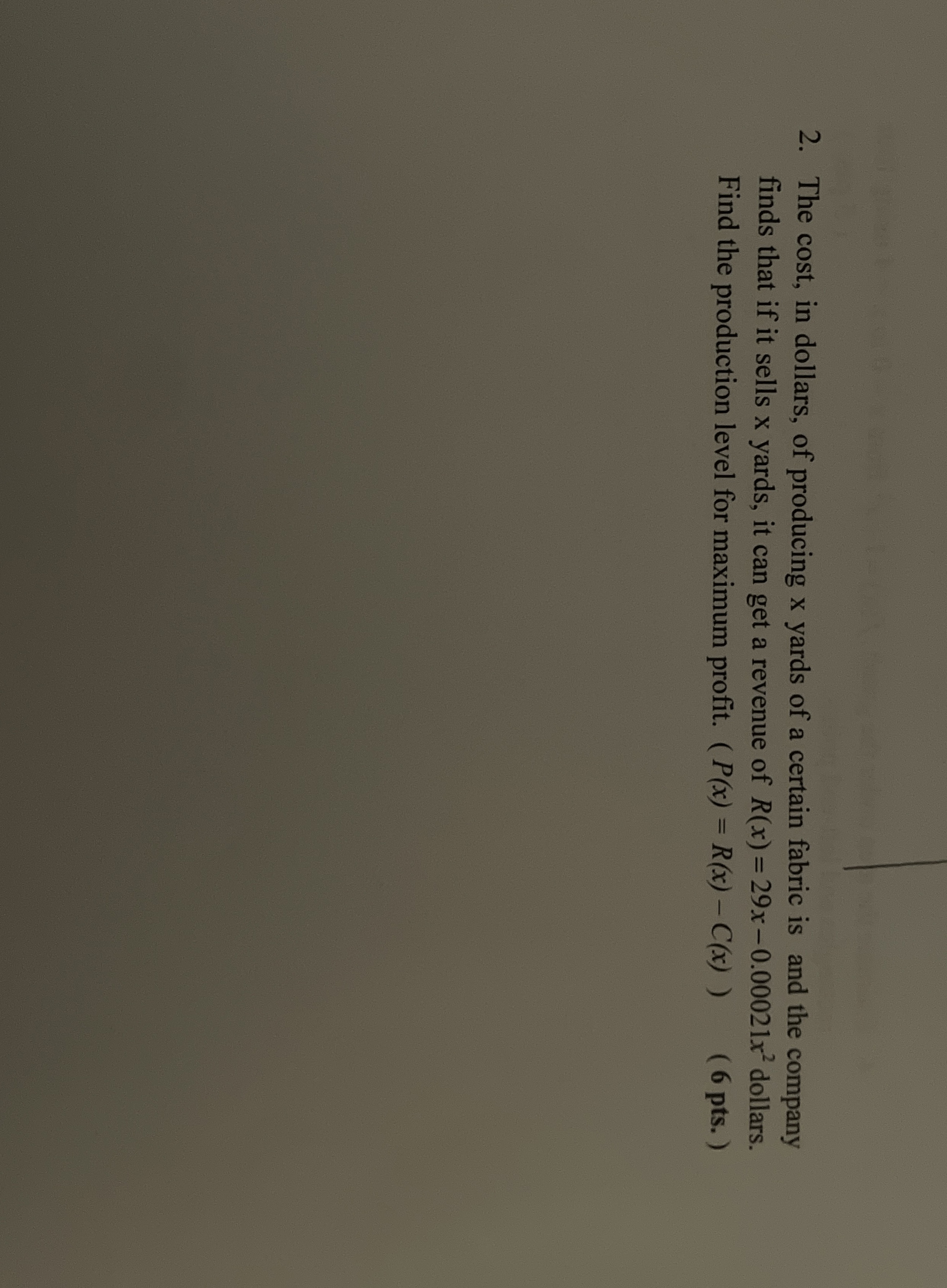 The cost, in dollars, of producing x yards of a