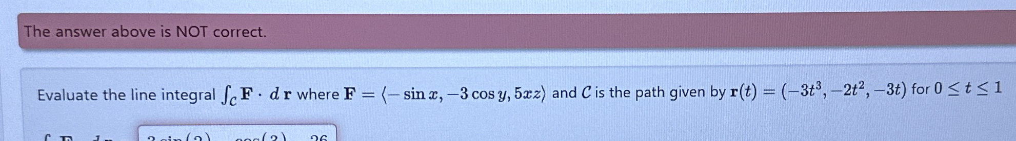 The answer above is NOT correct. Evaluate the