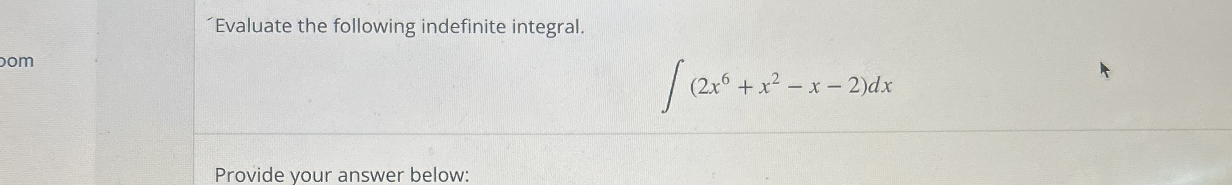 Evaluate the following indefinite integral. ( 2 x
