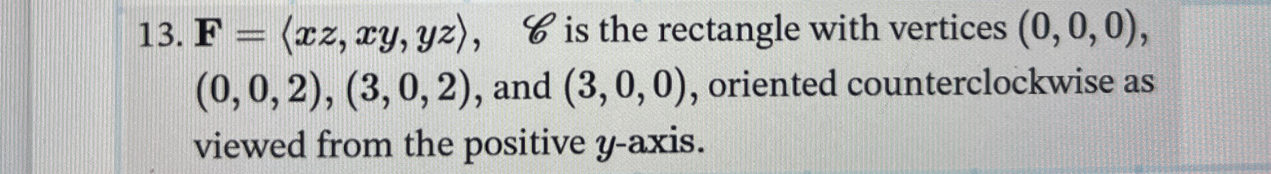 F = ( : x z , x y , y z : ) , C is the rectangle