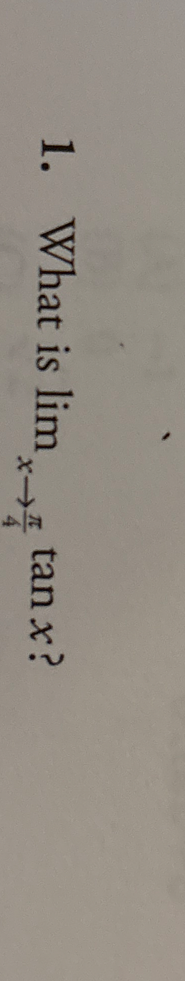 What is lim x 4 t a n x ?